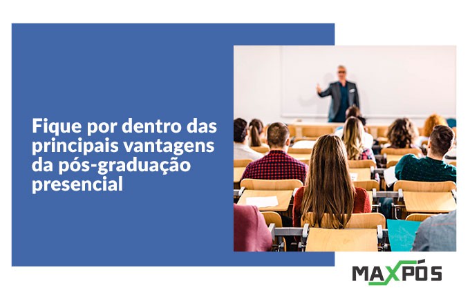 Fique por dentro das principais vantagens da pós-graduação presencial